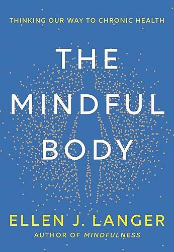 The Mindful Body: Thinking Our Way to Chronic Health