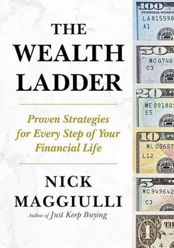 The Wealth Ladder: Proven Strategies for Every Step of Your Financial Life